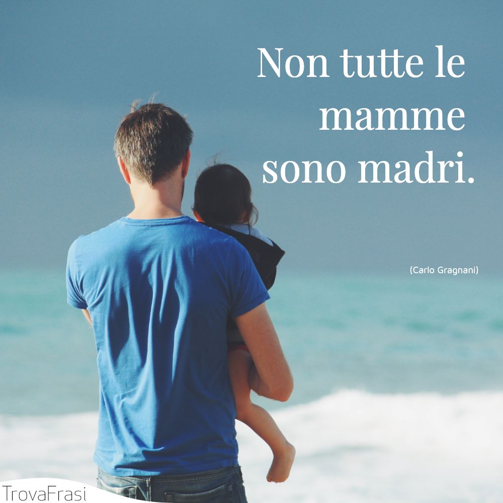 Non tutte le mamme sono madri.