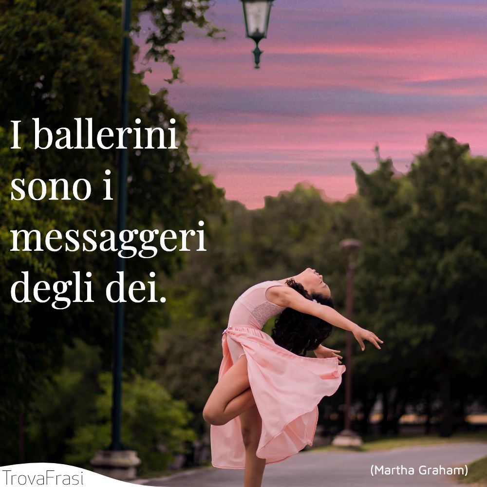 I ballerini sono i messaggeri degli dei.